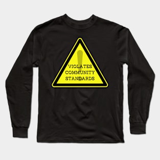 Violates Community Standards Long Sleeve T-Shirt